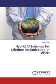 Hybrid CI Schemes for Lifetime Maximization in WSNs （2016. 152 S. 220 mm）
