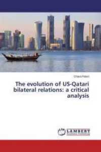 The evolution of US-Qatari bilateral relations: a critical analysis （2016. 60 S. 220 mm）
