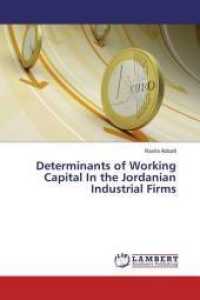 Determinants of Working Capital In the Jordanian Industrial Firms （2016. 84 S. 220 mm）