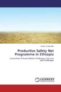 Productive Safety Net Programme in Ethiopia : Lesson from D'irashe District Evidences, Practices and Challenges （2017. 292 S. 220 mm）