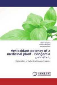 Antioxidant potency of a medicinal plant - Pongamia pinnata L : Exploration of natural antioxidant agents （2016. 56 S. 220 mm）