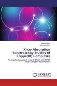 X-ray Absorption Spectroscopy Studies of Copper(II) Complexes : An analytical approach towards EXAFS and XANES study of Copper (II) complexes （2016. 176 S. 220 mm）