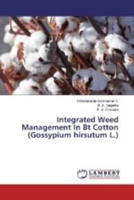 Integrated Weed Management In Bt Cotton (Gossypium hirsutum L.) （2016. 212 S. 220 mm）