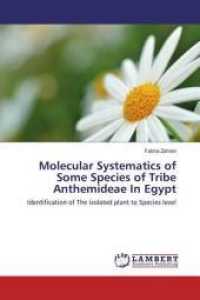Molecular Systematics of Some Species of Tribe Anthemideae In Egypt : Identification of The isolated plant to Species level （2016. 224 S. 220 mm）
