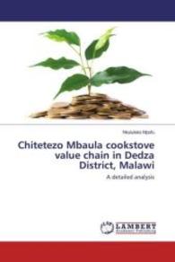Chitetezo Mbaula cookstove value chain in Dedza District, Malawi : A detailed analysis （2016. 132 S. 220 mm）