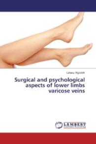 Surgical and psychological aspects of lower limbs varicose veins （2016. 96 S. 220 mm）