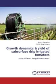 Growth dynamics & yield of subsurface drip irrigated tomatoes : under different fertigation treatment （2016. 144 S. 220 mm）