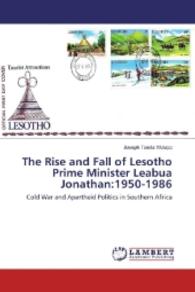The Rise and Fall of Lesotho Prime Minister Leabua Jonathan:1950-1986 : Cold War and Apartheid Politics in Southern Africa （2016. 136 S. 220 mm）