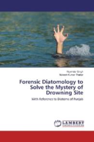 Forensic Diatomology to Solve the Mystery of Drowning Site : With Reference to Diatoms of Punjab （2016. 64 S. 220 mm）