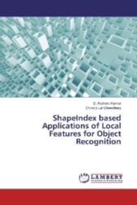 ShapeIndex based Applications of Local Features for Object Recognition （2016. 68 S. 220 mm）