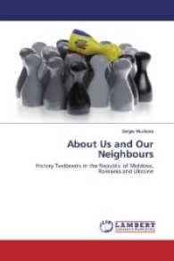 About Us and Our Neighbours : History Textbooks in the Republic of Moldova, Romania and Ukraine （2017. 180 S. 220 mm）