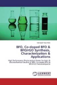 BFO, Co-doped BFO & BFO/rGO Synthesis, Characterization & Applications : High Performance Photocatalyst Under Sunlight & Electrochemical Studies of BFO, Co-doped BFO & BFO/rGO Nanocomposite （2017. 88 S. 220 mm）