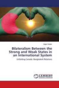 Bilateralism Between the Strong and Weak States in an International System : Unfolding Canada -Bangladesh Relations （2018. 296 S. 220 mm）