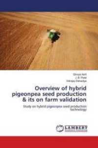 Overview of hybrid pigeonpea seed production & its on farm validation : Study on hybrid pigeonpea seed production technology （2018. 52 S. 220 mm）