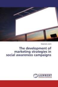 The development of marketing strategies in social awareness campaigns （2016. 52 S. 220 mm）