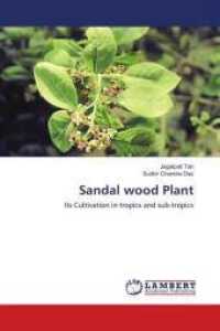 Sandal wood Plant : Its Cultivation in tropics and sub-tropics （2018. 160 S. 220 mm）
