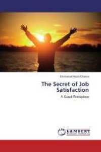 The Secret of Job Satisfaction : A Good Workplace （2017. 208 S. 220 mm）