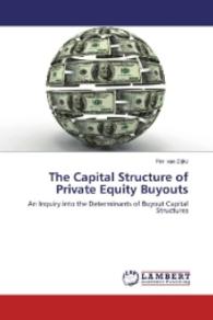 The Capital Structure of Private Equity Buyouts : An Inquiry into the Determinants of Buyout Capital Structures （2016. 108 S. 220 mm）