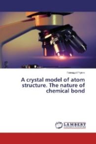 A crystal model of atom structure. The nature of chemical bond （2016. 204 S. 220 mm）