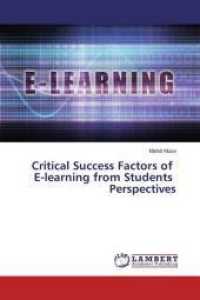 Critical Success Factors of E-learning from Students Perspectives （2016. 124 S. 220 mm）