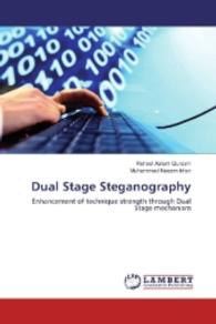 Dual Stage Steganography : Enhancement of technique strength through Dual Stage mechanism （2016. 56 S. 220 mm）