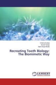 Recreating Tooth Biology: The Biomimetic Way （2016. 188 S. 220 mm）