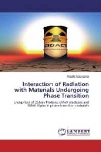 Interaction of Radiation with Materials Undergoing Phase Transition : Energy loss of 25Mev Protons, 6MeV electrons and 5MeV Alpha in phase transition materials （2017. 328 S. 220 mm）