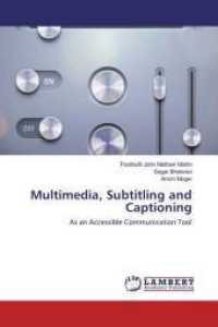 Multimedia, Subtitling and Captioning : As an Accessible Communication Tool （2016. 108 S. 220 mm）