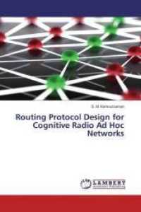 Routing Protocol Design for Cognitive Radio Ad Hoc Networks （2016. 132 S. 220 mm）