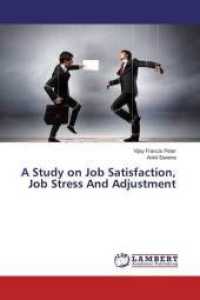 A Study on Job Satisfaction, Job Stress And Adjustment （2016. 136 S. 220 mm）