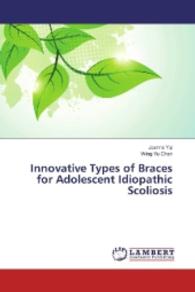 Innovative Types of Braces for Adolescent Idiopathic Scoliosis （2016. 64 S. 220 mm）