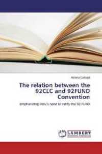 The relation between the 92CLC and 92FUND Convention : emphasizing Peru's need to ratify the 92 FUND （2020. 52 S. 220 mm）