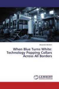 When Blue Turns White: Technology Popping Collars Across All Borders （2016. 84 S. 220 mm）