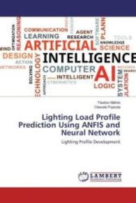 Lighting Load Profile Prediction Using ANFIS and Neural Network : Lighting Profile Development （2016. 176 S. 220 mm）