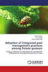 Adoption of integrated pest management practices among Potato growers : Study on adoption of integrated pest management (IPM) practices among potato growers: in India （2018. 112 S. 220 mm）