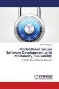Model-Based Secure Software Development with Modularity, Reusability : A Model-Driven Security Approach （2016. 220 S. 220 mm）