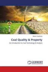 Coal Quality & Property : An Introduction to Coal Technology & Analysis （2016. 96 S. 220 mm）