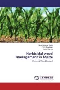 Herbicidal weed management in Maize : Chemical Weed Control （2017. 120 S. 220 mm）