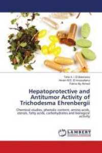 Hepatoprotective and Antitumor Activity of Trichodesma Ehrenbergii : Chemical studies, phenolic content, amino acids, sterols, fatty acids, carbohydrates and biological activity （2016. 200 S. 220 mm）
