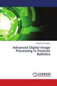 Advanced Digital Image Processing in Forensic Ballistics （2016. 80 S. 220 mm）