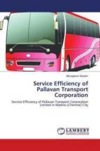 Service Efficiency of Pallavan Transport Corporation : Service Efficiency of Pallavan Transport Corporation Limited in Madras (Chennai) City （2016. 248 S. 220 mm）