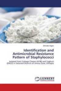 Identification and Antimicrobial Resistance Pattern of Staphylococci : Isolated from Cottage Cheese (AYIB) and Yoghurt (ERGO) in Selected Districts of Jimma Zone, Ethiopia （2019. 120 S. 220 mm）