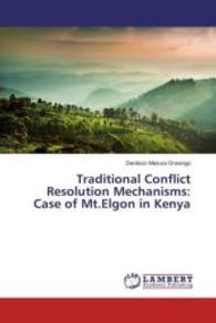 Traditional Conflict Resolution Mechanisms: Case of Mt.Elgon in Kenya （2016. 140 S. 220 mm）