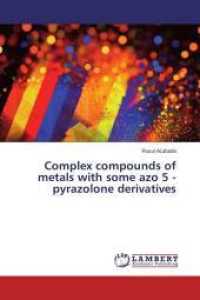 Complex compounds of metals with some azo 5 - pyrazolone derivatives （2016. 96 S. 220 mm）