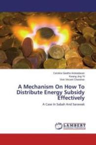 A Mechanism On How To Distribute Energy Subsidy Effectively : A Case In Sabah And Sarawak （2016. 312 S. 220 mm）