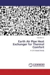 Earth Air Pipe Heat Exchanger for Thermal Comfort : A CFD Based Study （2017. 204 S. 220 mm）