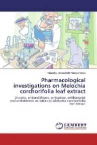 Pharmacological investigations on Melochia corchorifolia leaf extract : Diuretic, antiurolithiatic, anticancer, antibacterial and anthelmintic activities on Melochia corchorifolia leaf extract （2017. 88 S. 220 mm）