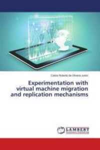 Experimentation with virtual machine migration and replication mechanisms （2016. 72 S. 220 mm）