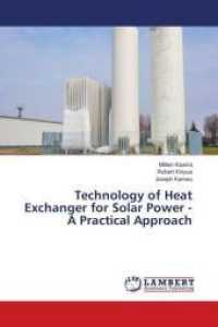 Technology of Heat Exchanger for Solar Power - A Practical Approach （2016. 76 S. 220 mm）