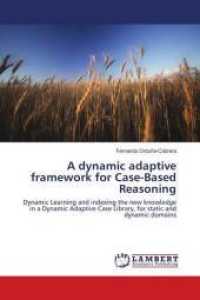 A dynamic adaptive framework for Case-Based Reasoning : Dynamic Learning and indexing the new knowledge in a Dynamic Adaptive Case Library, for static and dynamic domains （2016. 208 S. 220 mm）